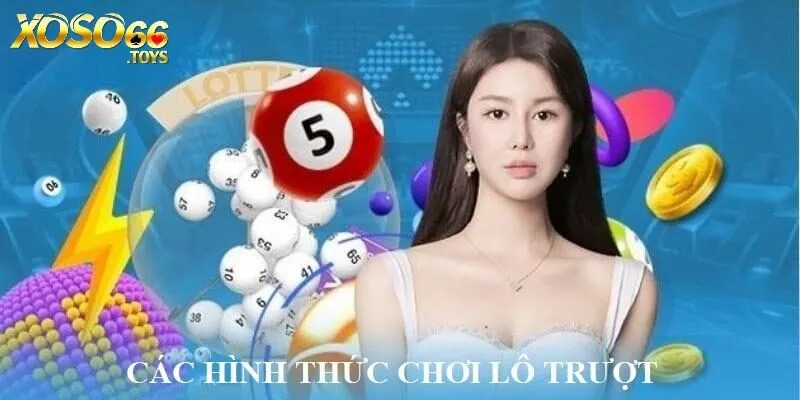 Các loại hình đánh Lô Trượt phổ biến nhất