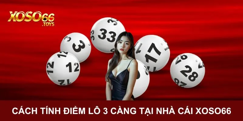 Cách tính điểm lô 3 càng tại nhà cái Xoso66