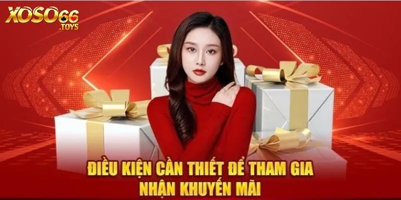Khuyến Mãi Xoso66 - Tổng Hợp Các Chương Trình Hot Nhất 2025 1 Điều kiện để nhận khuyến mãi Xoso66 suôn sẻ