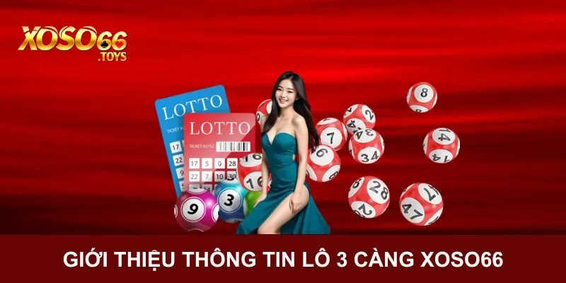 Giới thiệu sơ lược về hình thức lô 3 càng Xoso66