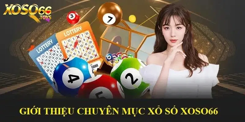 Xổ Số Xoso66 - Địa Chỉ Giải Trí Thử Vận May Chất Lượng 2025 1 Tổng quan chuyên mục Xổ số Xoso66