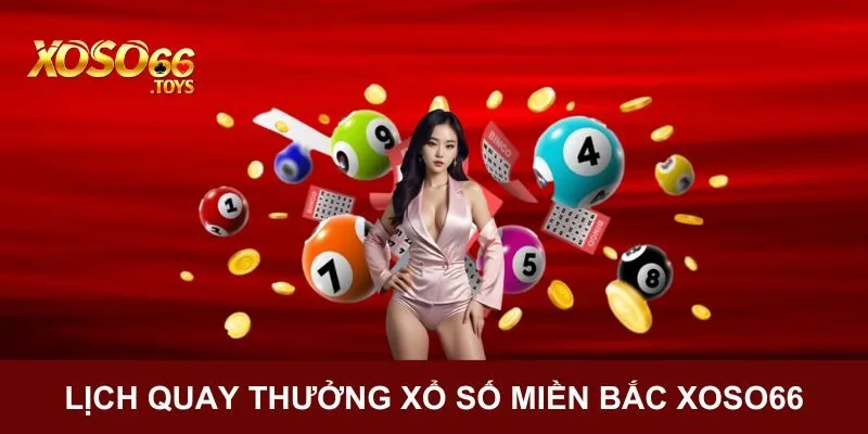 Lịch quay thưởng cụ thể của XSMB