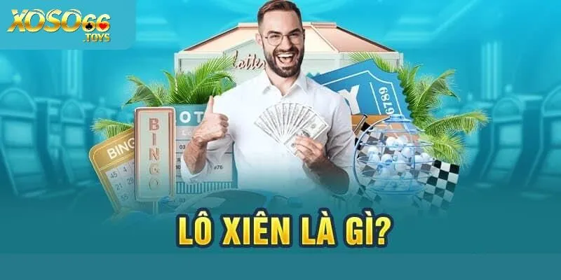 Tìm hiểu rõ khái niệm lô xiên Xoso66