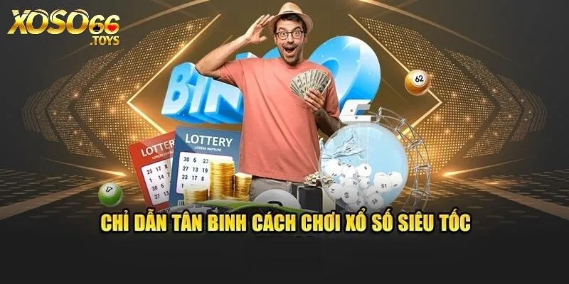 Luật chi tiết cho một ván xổ số Siêu Tốc Xos66 hoàn chỉnh