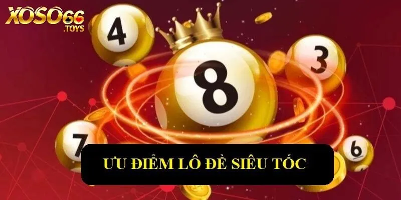 Ưu điểm sản phẩm lô đề siêu tốc Xoso66 mang tới khách hàng